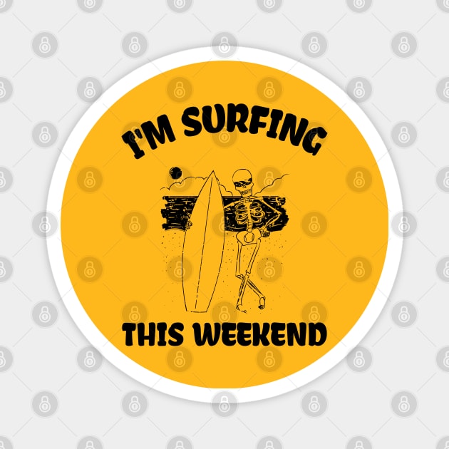 I'm Surfing this weekend Magnet by Sanworld